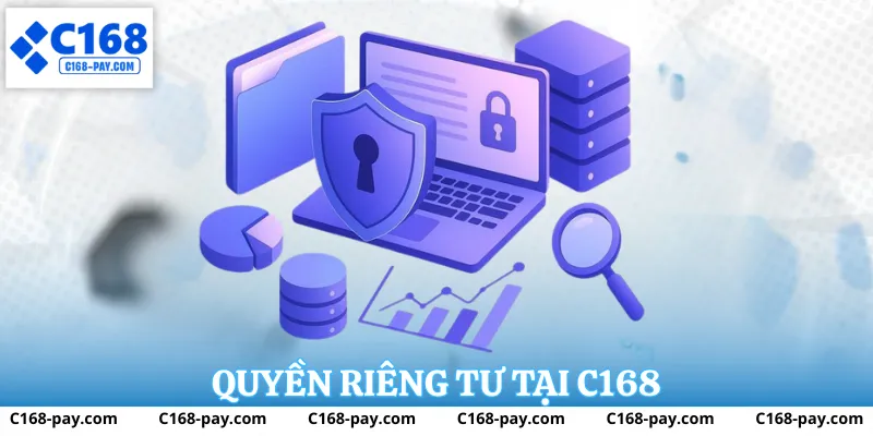 Tổng quan chính sách quyền riêng tư tại C168
