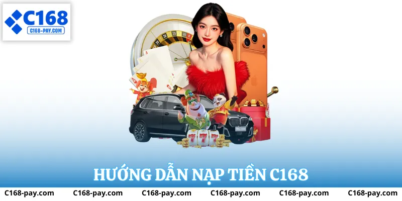 Hướng dẫn nạp tiền C168 từng bước chi tiết