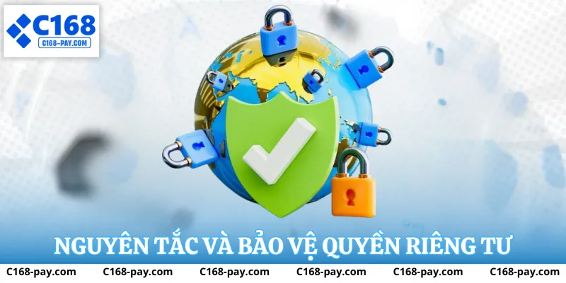 Nguyên tắc bảo vệ quyền riêng tư của người dùng tại C168